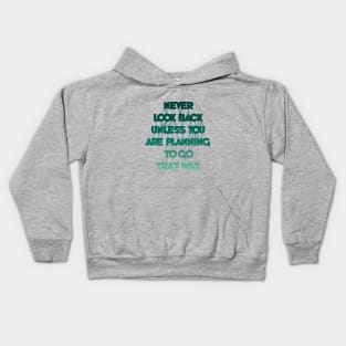 Never Look Back Unless You Are Planning To Go That Way Kids Hoodie